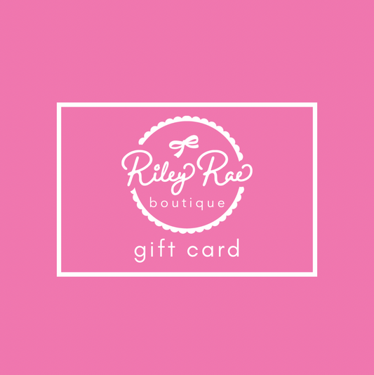RILEY RAE BOUTIQUE GIFT CARD